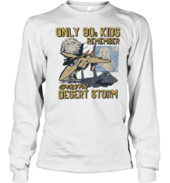 Only 90s kids remember Operation Desert Storm fighter jets  Long Sleeved T-shirt