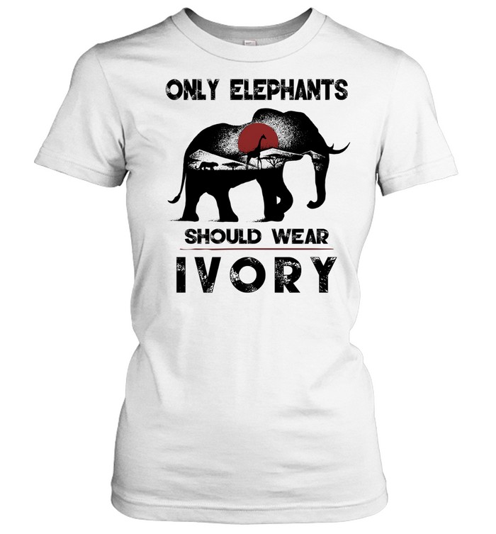 Only Elephants Should Wear Ivory Classic Women's T-shirt