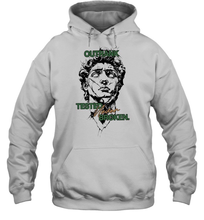 Outrank Tested Never Broken motivational Unisex Hoodie