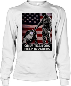 Patriot only traitors help invaders soldier flag Long Sleeved T-shirt