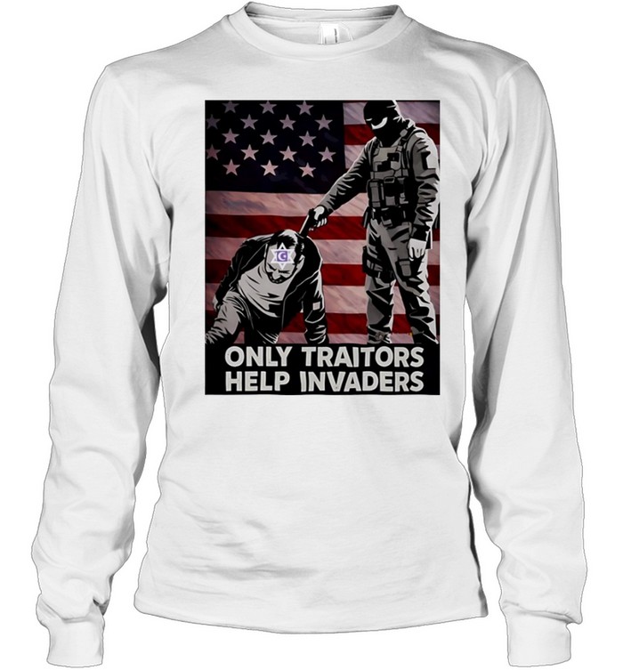 Patriot only traitors help invaders soldier flag Long Sleeved T-shirt