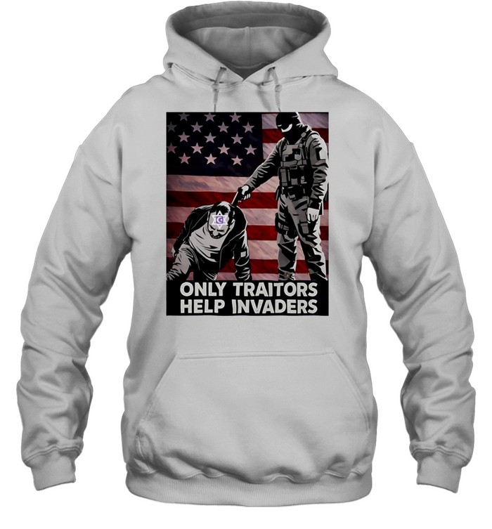 Patriot only traitors help invaders soldier flag Unisex Hoodie