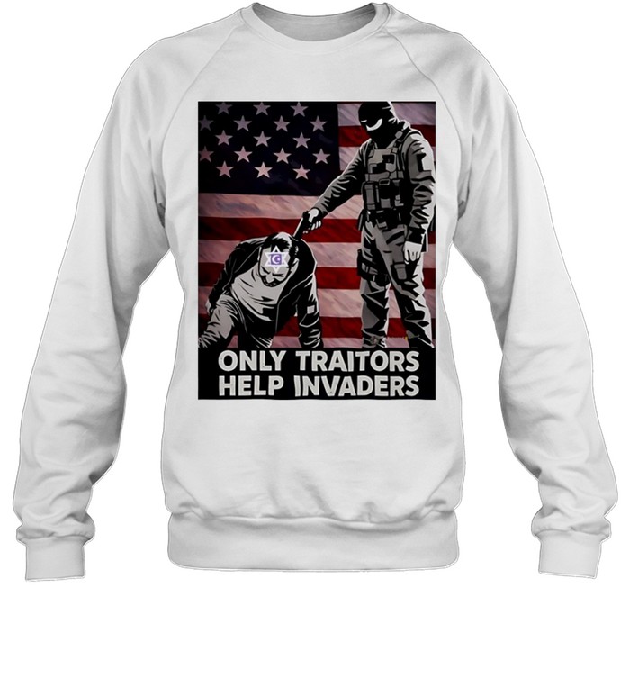 Patriot only traitors help invaders soldier flag Unisex Sweatshirt