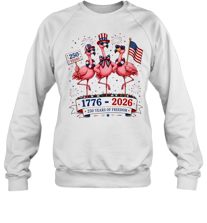 Patriotic Flamingo 250 Years Freedom USA 4th of July 1776 2026 Unisex Sweatshirt