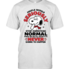 People Should Seriously Stop Expecting Normal From Me We All Know It's Never Going To Happen Classic Men's T-shirt