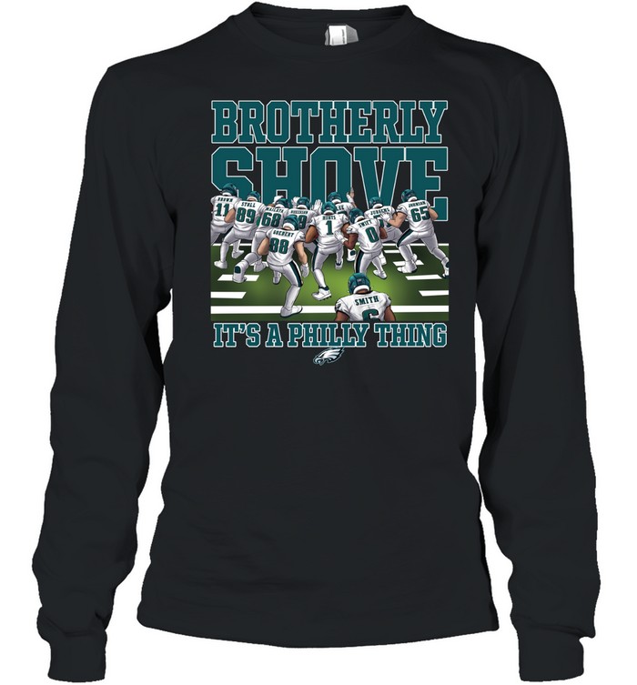 Philadelphia Eagles Brotherly Shove It’s A Philly Thing Long Sleeved T-shirt