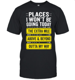 Places I Won't Be Going Today Sarcastic  Classic Men's T-shirt