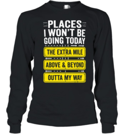 Places I Won't Be Going Today Sarcastic Long Sleeved T-shirt