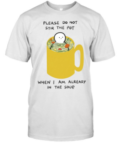 Please Do Not Stir the Pot When I Am Already in the Soup  Classic Men's T-shirt