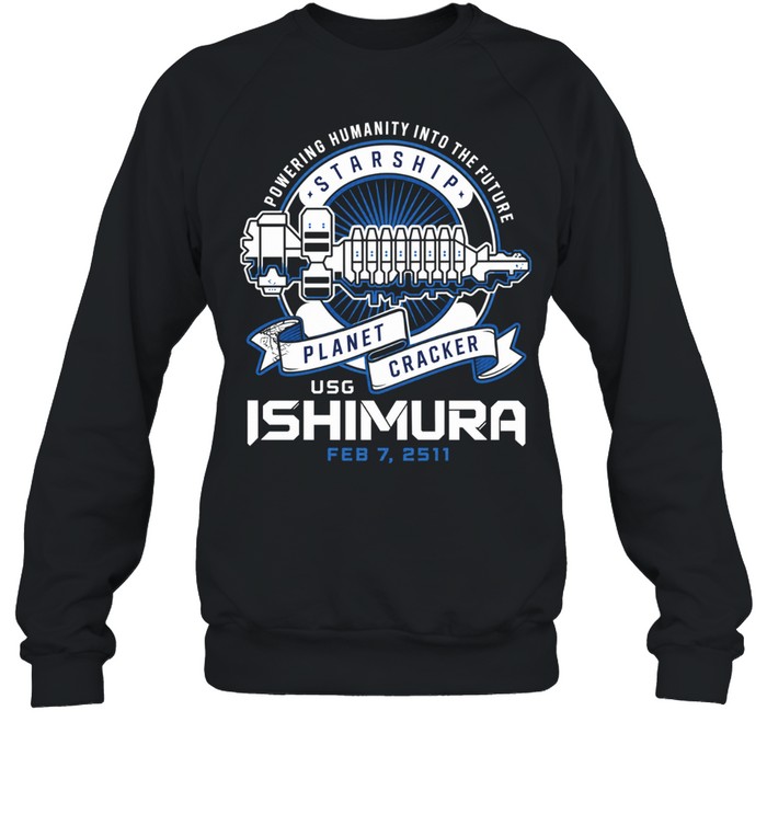 Powering Humanity into the Future Starship Planet Cracker USG Ishimura Feb 7 2511 Unisex Sweatshirt