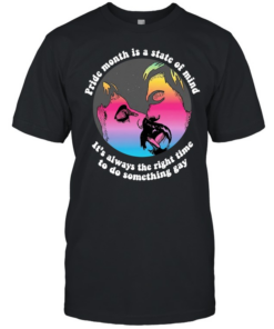 Pride Month is a state of mind it’s always the right time to do something gay Classic Men's T-shirt