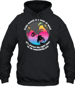 Pride Month is a state of mind it’s always the right time to do something gay  Unisex Hoodie