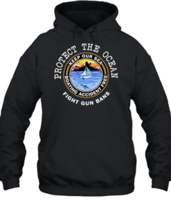 Protect The Ocean Keep Our Sea Boating Accident Free Fight Gun Bans Unisex Hoodie
