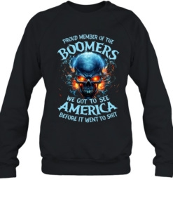 Proud Member Of The Boomers We Got To See America Before It Went To Shit Unisex Sweatshirt