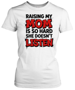 Raising My Mom Classic Women's T-shirt