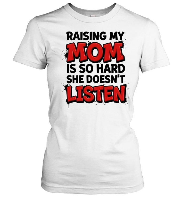 Raising My Mom Classic Women's T-shirt