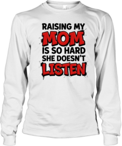 Raising My Mom Long Sleeved T-shirt