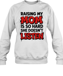 Raising My Mom Unisex Sweatshirt