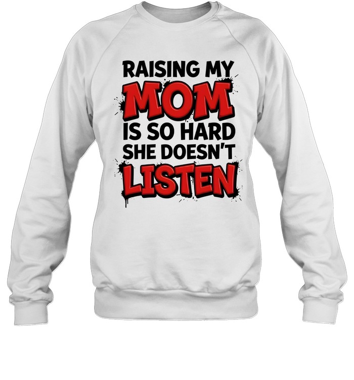 Raising My Mom Unisex Sweatshirt