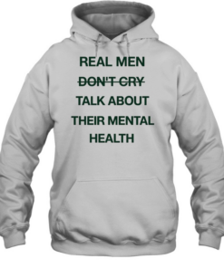 Real men do not cry talk about their mental health motivation quote Unisex Hoodie
