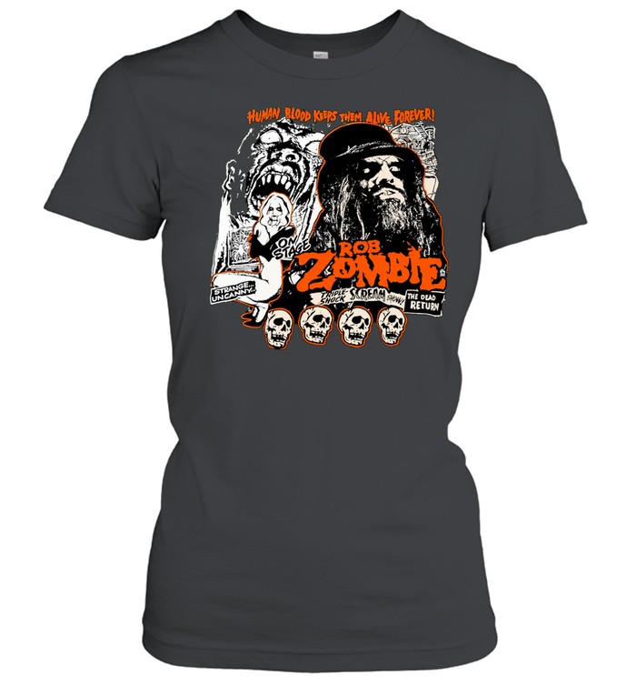 Rob Zombie Human Blood Keeps Them Alive Forever Classic Women's T-shirt