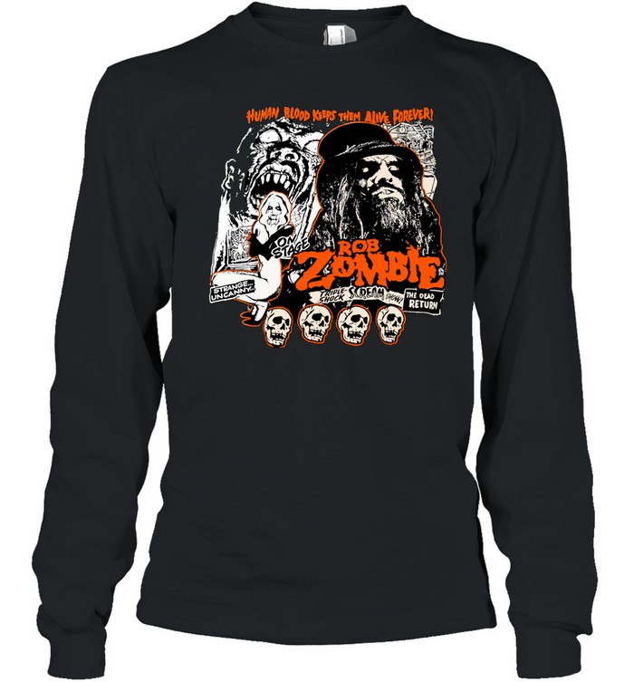 Rob Zombie Human Blood Keeps Them Alive Forever Long Sleeved T-shirt
