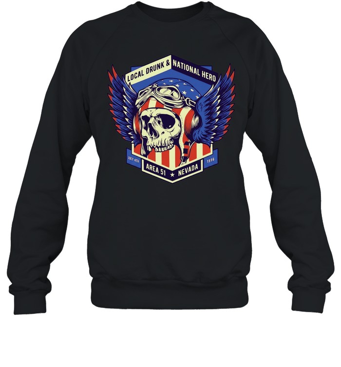 Russell Casse Independence Day Local Drunk and National Hero Area 51 Nevada Unisex Sweatshirt