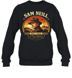 Sam Neill 1947 2026 a true  actor storyteller legend portrait  Unisex Sweatshirt