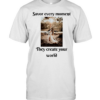 Savor Every Moment They Create Your World  Classic Men's T-shirt