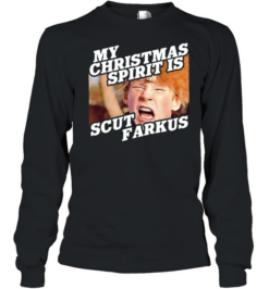 Scut Farkus A Christmas Story My Christmas Spirit is Scut Farkus  Long Sleeved T-shirt