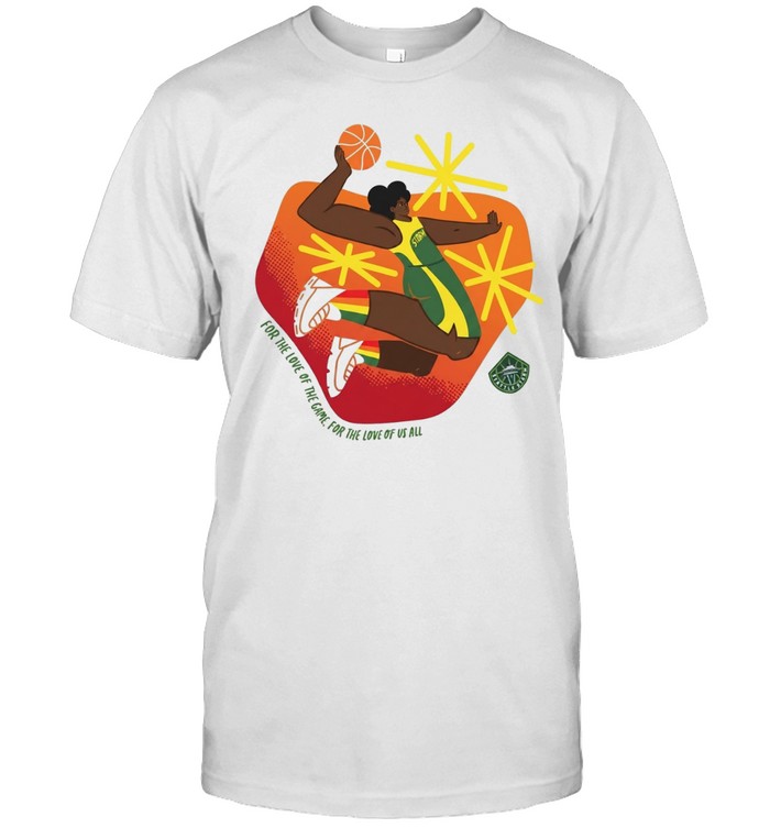 Seattle Storm Pride for the love of the game for the love of us all art Classic Men's T-shirt