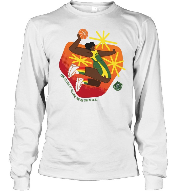 Seattle Storm Pride for the love of the game for the love of us all art Long Sleeved T-shirt