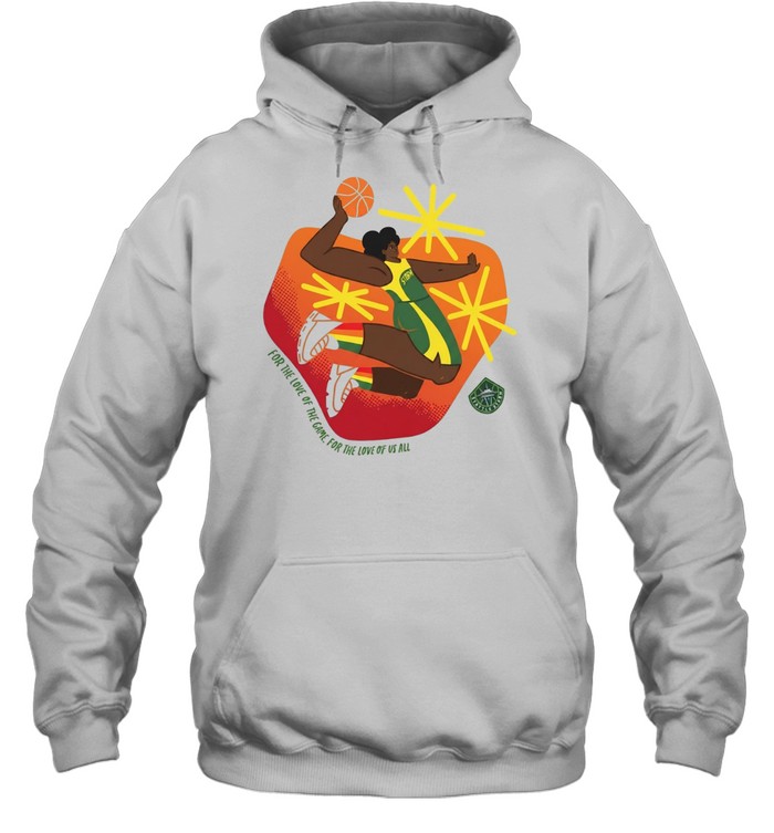 Seattle Storm Pride for the love of the game for the love of us all art Unisex Hoodie