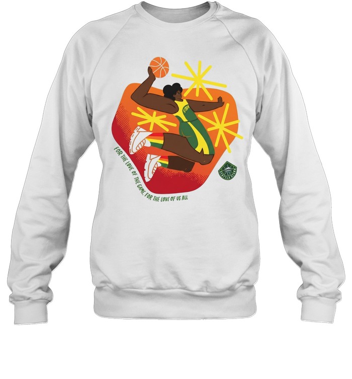 Seattle Storm Pride for the love of the game for the love of us all art Unisex Sweatshirt