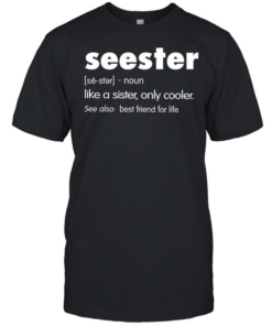 Seester Like A Sister Only Cooler Classic Men's T-shirt