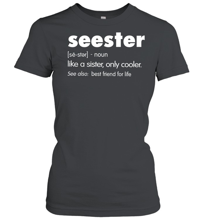 Seester Like A Sister Only Cooler Classic Women's T-shirt