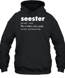 Seester Like A Sister Only Cooler Unisex Hoodie