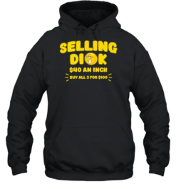 Selling Dick 40 Dollars An Inch Funny Sarcastic  Unisex Hoodie