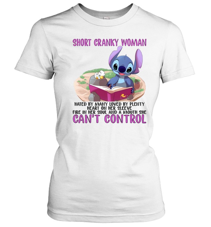 Short Cranky Woman Hated By Many Loved By Plenty Heart On Her Sleeve Fire In Her Soul And A Mouth She Can't Control Classic Women's T-shirt