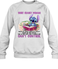 Short Cranky Woman Hated By Many Loved By Plenty Heart On Her Sleeve Fire In Her Soul And A Mouth She Can't Control Unisex Sweatshirt