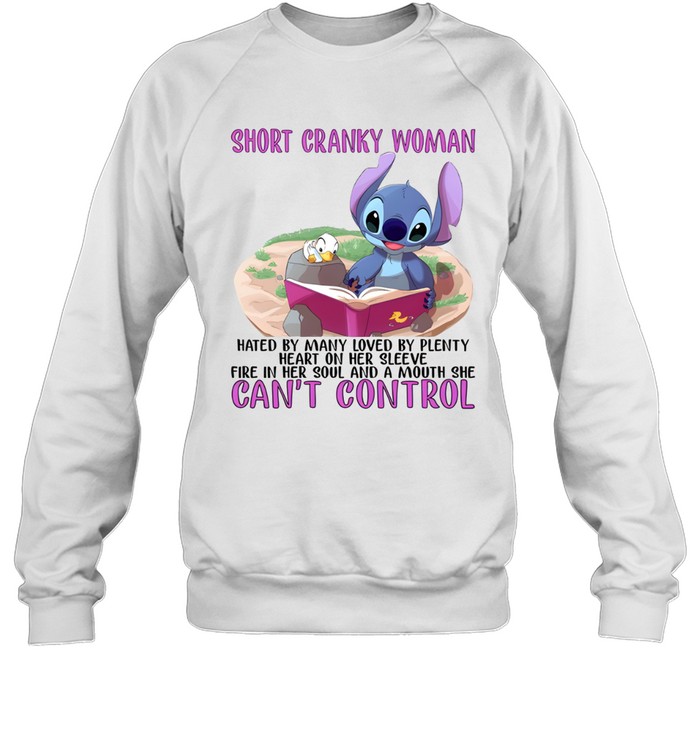 Short Cranky Woman Hated By Many Loved By Plenty Heart On Her Sleeve Fire In Her Soul And A Mouth She Can't Control Unisex Sweatshirt