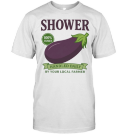 Shower 100% Hunky Handled Daily by Your Local Farmer  Classic Men's T-shirt