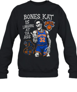 Skeleton Karl-Anthony Towns New York Knicks Bones Kat is laughing at ya ass  Unisex Sweatshirt