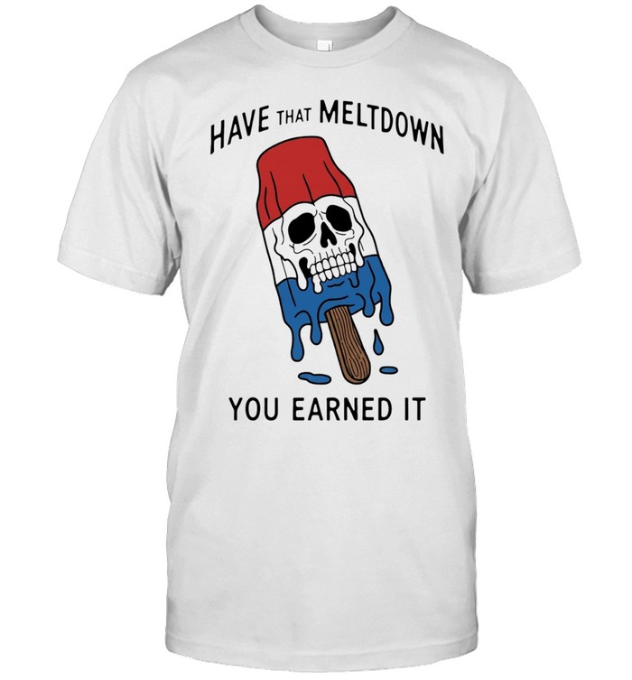 Skull popsicle have that meltdown you earned it Classic Men's T-shirt