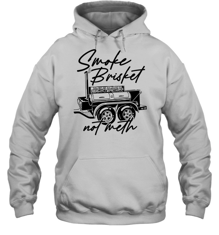 Smoke Brisket Not Meth barbecue bbq grilling Unisex Hoodie
