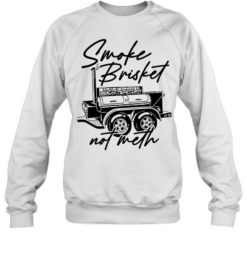 Smoke Brisket Not Meth barbecue bbq grilling Unisex Sweatshirt