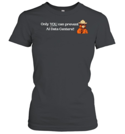 Smokey Bear Only YOU can prevent AI Data Centers Classic Women's T-shirt