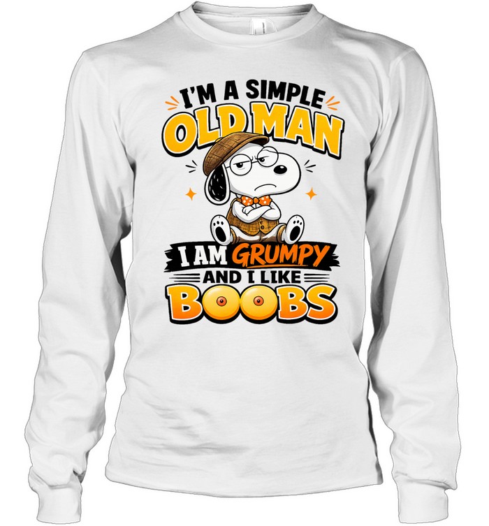 Snoopy I am a simple old I am grumpy and I like boobs Long Sleeved T-shirt
