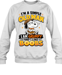 Snoopy I am a simple old I am grumpy and I like boobs Unisex Sweatshirt