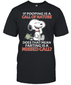 Snoopy If pooping is a call of nature does that mean farting is a missed call Classic Men's T-shirt